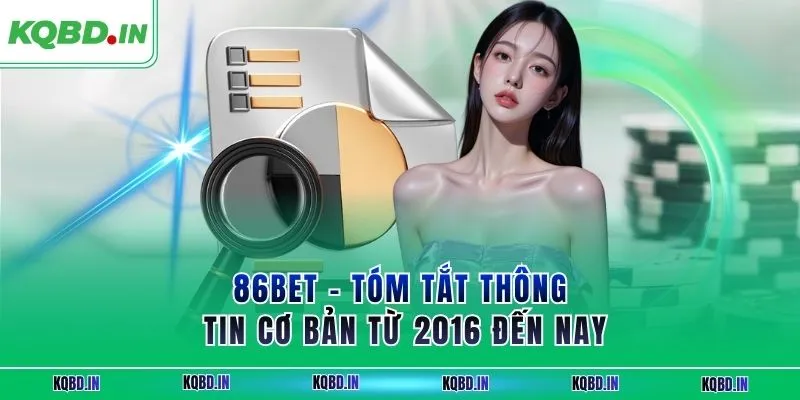 86BET – Tóm tắt thông tin cơ bản từ 2016 đến nay