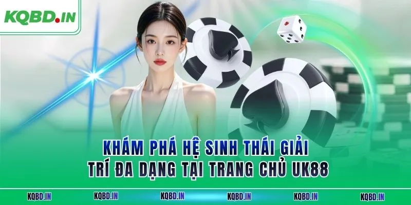 Khám phá hệ sinh thái giải trí đa dạng tại trang chủ UK88