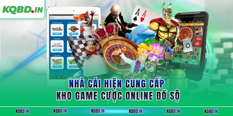 Nhà cái hiện cung cấp kho game cược online đồ sộ
