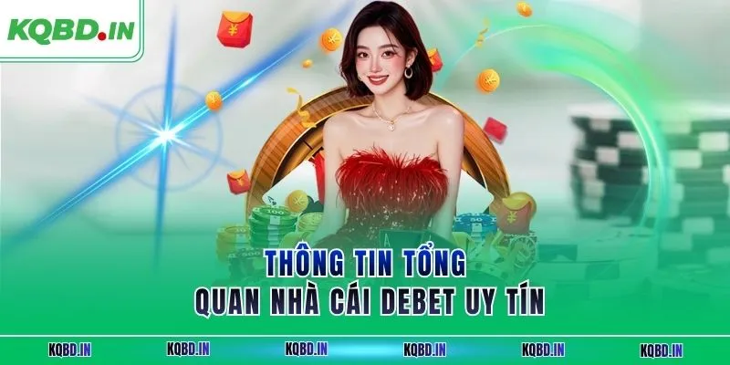Thông tin tổng quan nhà cái DEBET uy tín