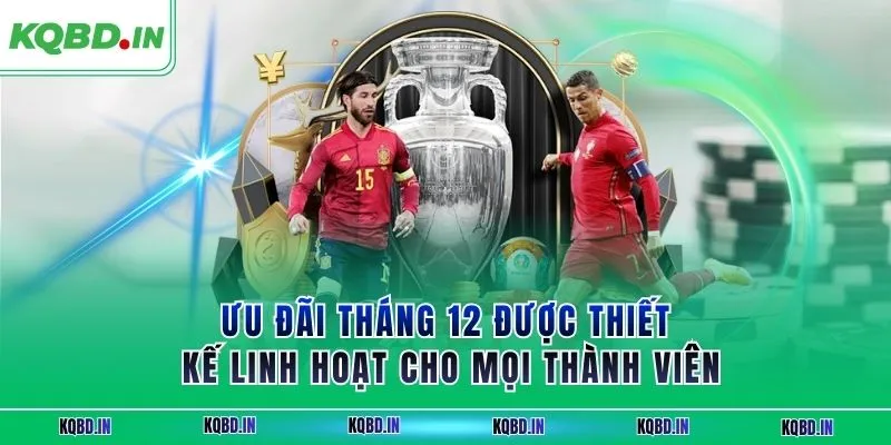 Ưu đãi tháng 12 được thiết kế linh hoạt cho mọi thành viên